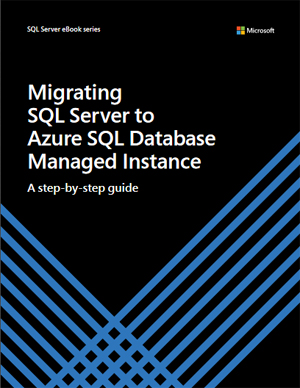 Migrating SQL Server to Azure SQL Database Managed Instance—A Step-by-Step Guide