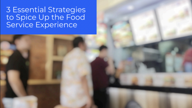 3 Strategies For Enhancing Food Service Experience