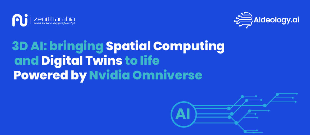 3D AI: Bringing Spatial Computing and Digital Twins to Life Powered by Nvidia Omniverse