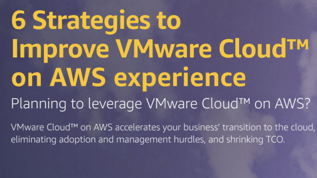 6 Strategies to Improve VMware Cloud on AWS Experience