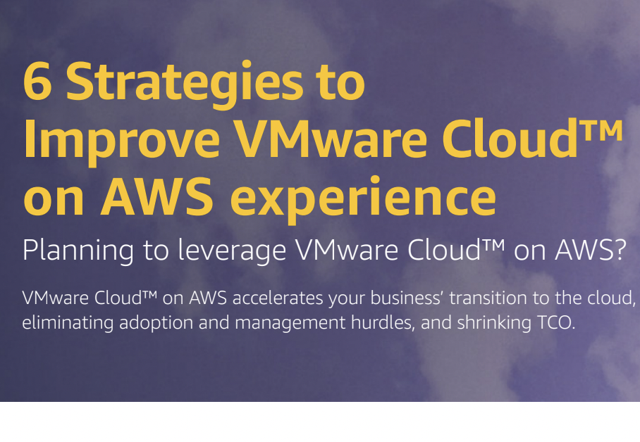 6 Strategies to Improve VMware Cloud on AWS Experience