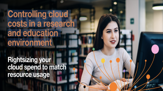 A Guide To Controlling Cloud Costs In A Research & Education Environment