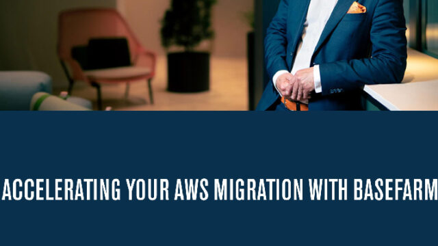 Accelerating Your AWS Migration with Basefarm