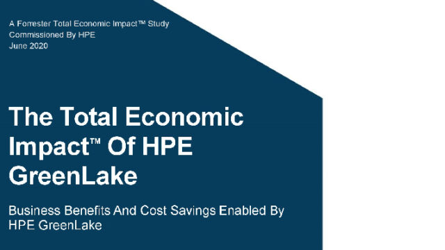 Business Benefits & Cost Savings Enabled By HPE GreenLake
