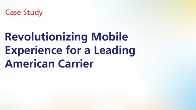 Case Study: Revolutionizing Mobile Experience for a Leading American Carrier
