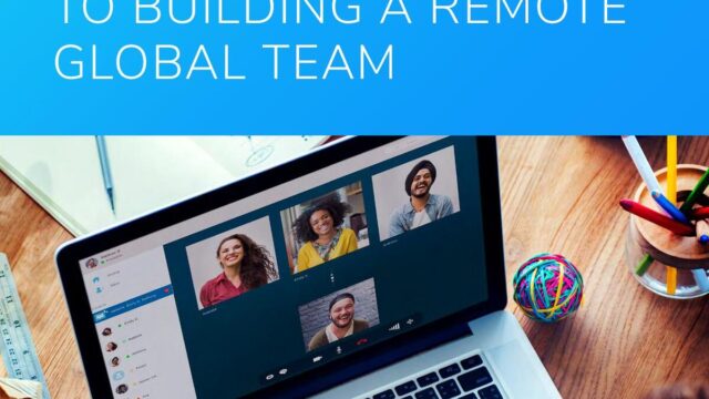Complete Guide to Building A Remote Global Team