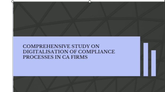 COMPREHENSIVE STUDY ON DIGITALISATION OF COMPLIANCE PROCESSES IN CA FIRMS