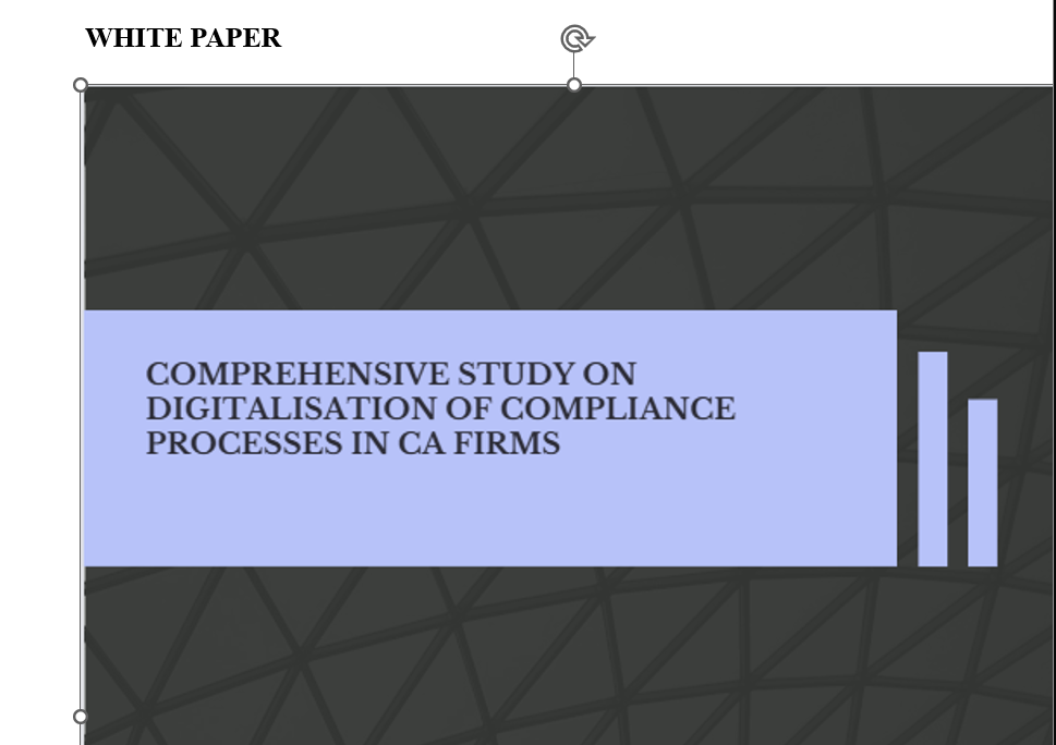 COMPREHENSIVE STUDY ON DIGITALISATION OF COMPLIANCE PROCESSES IN CA FIRMS
