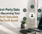 First-Party Data Is Becoming Your Most Valuable MarTech Asset