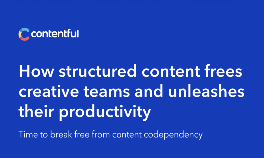 How Structured Content Frees And Boosts The Productivity Of Creative Teams