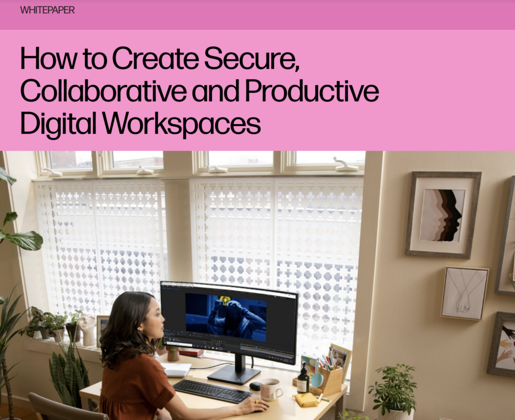 How to Create Secure, Collaborative and Productive Digital Workspaces