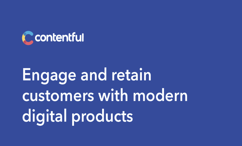 How to Engage and Retain Customers Through the Use of Contemporary Digital Products