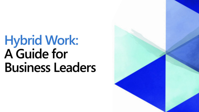 Hybrid Work: A Guide for Business Leaders