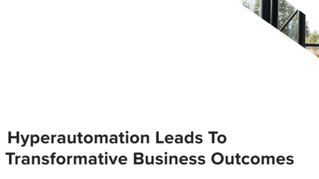 Hyperautomation Leads To Transformative Business Outcomes