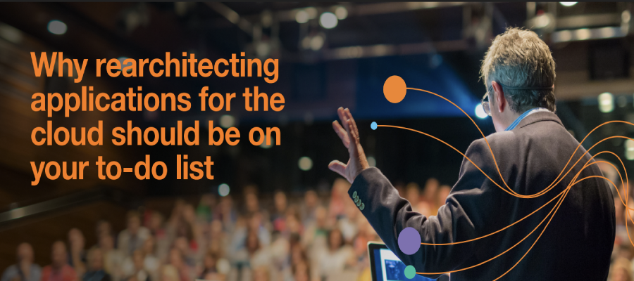 Importance of Re-architecting Applications For The Cloud