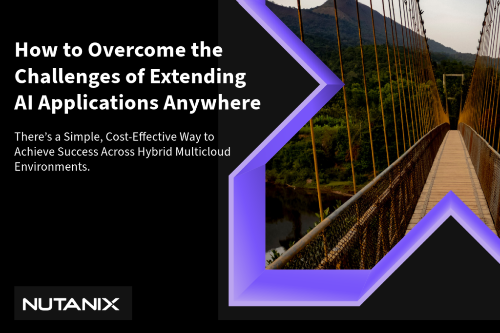 Overcoming AI Deployment Challenges: How Nutanix Simplifies AI Applications Across Hybrid Multicloud