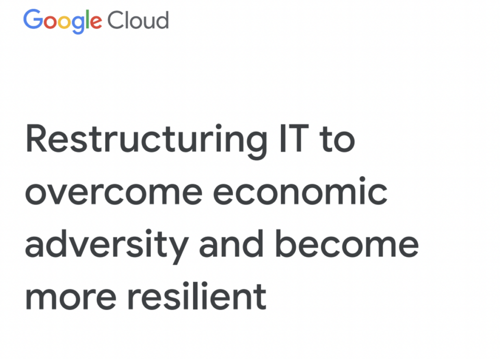 Restructuring IT to overcome economic adversity and become more resilient