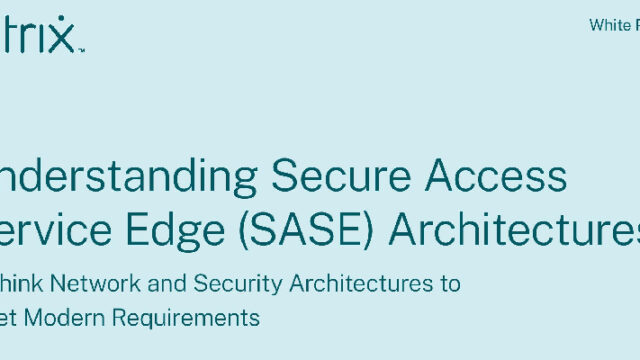 SASE: Rethink network & security architectures for modern work
