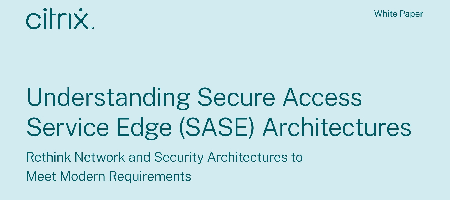 SASE: Rethink network & security architectures for modern work