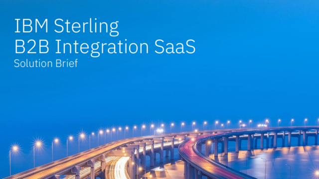 Seamless Connectivity with IBM Sterling B2B Integration SaaS