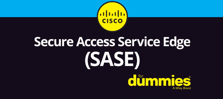 Secure Access Service Edge (SASE) for Dummies