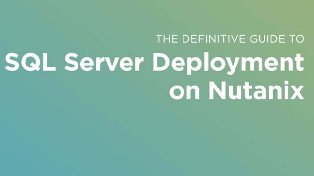 SQL Server Deployment on Nutanix