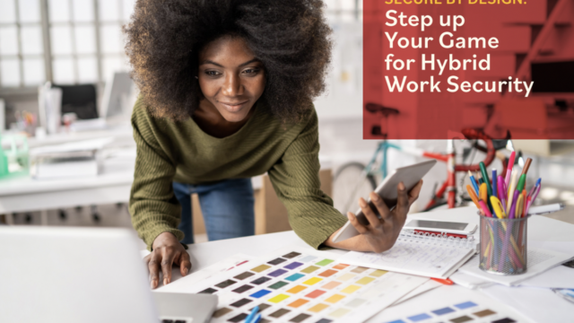 Step up Your Game for Hybrid Work Security