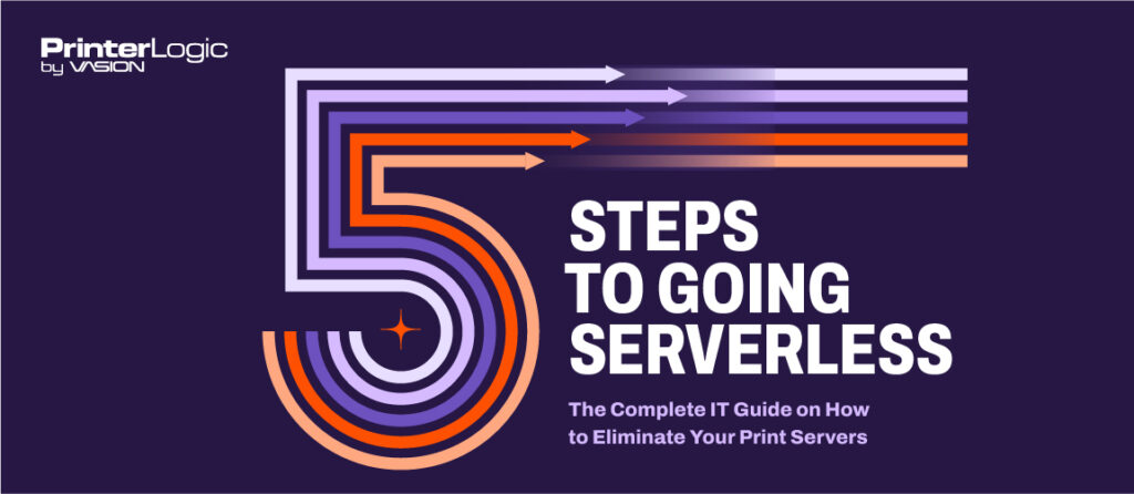 Steps to Going Serverless: The Complete IT Guide to Eliminating Print Servers