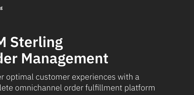 Streamline Omnichannel Fulfillment with IBM Sterling Order Management