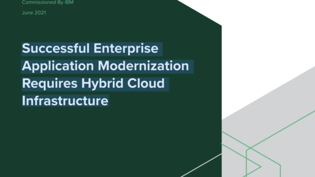Successful Enterprise Application Modernization Requires Hybrid Cloud Infrastructure