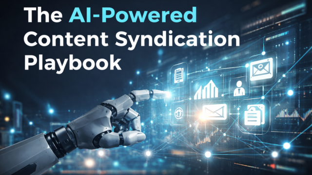 The AI-Powered Content Syndication Playbook
