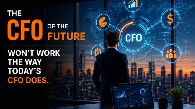 The CFO of the Future Won’t Work the Way Today’s CFO Does