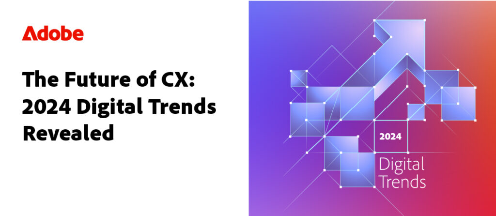 The Future of CX: 2024 Digital Trends Revealed