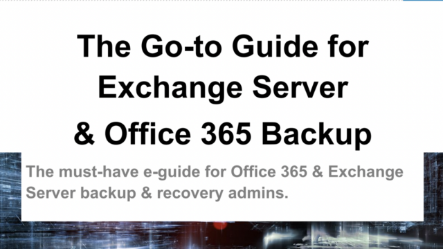 The Go-to Guide for Exchange Server & Office 365 Backup