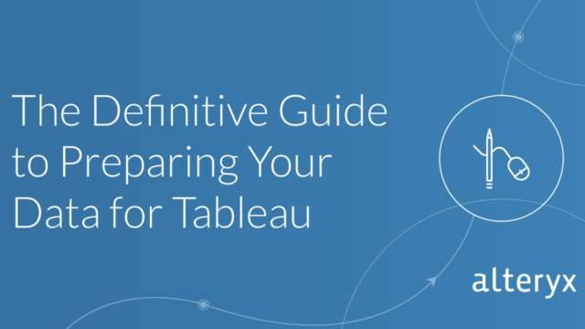 The Guide to Preparing Data for Tableau
