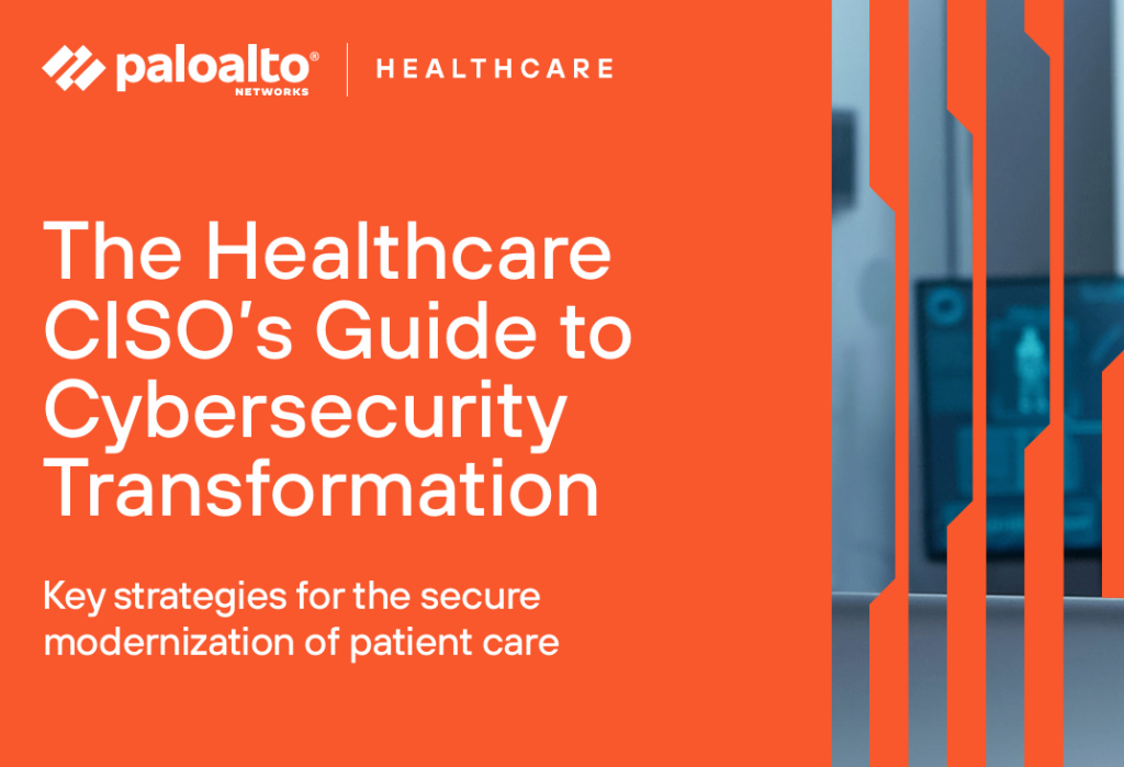 The Healthcare CISO’s Guide to Cybersecurity Transformation
