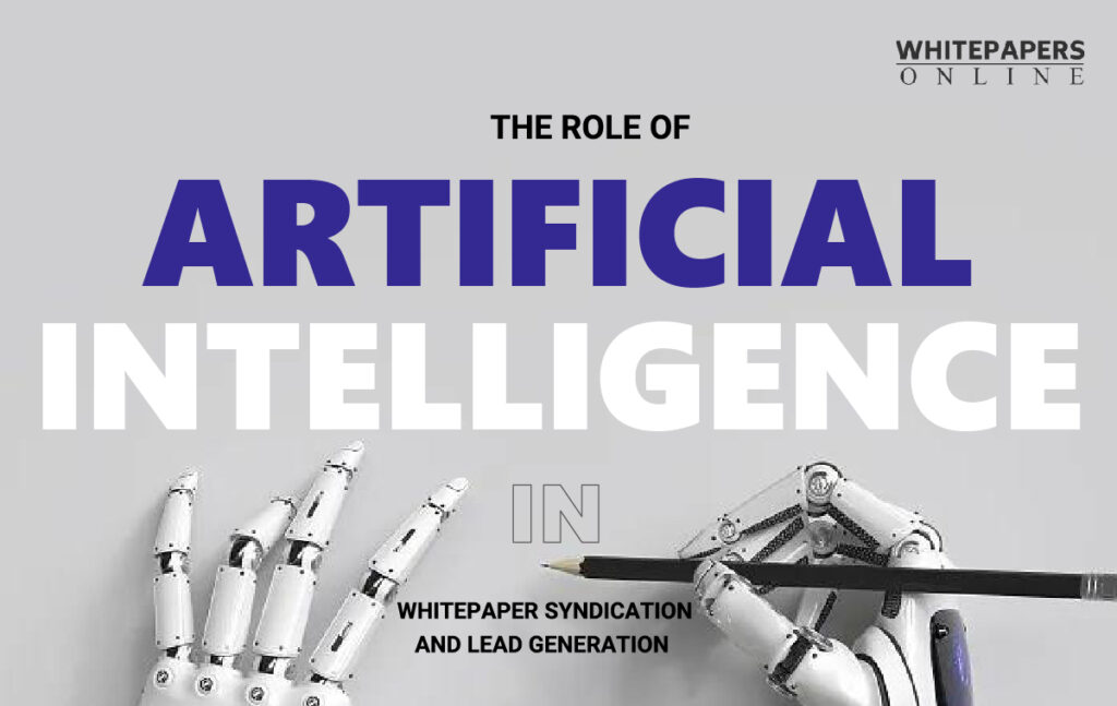 The Role of Artificial Intelligence in Whitepaper Syndication and Lead Generation
