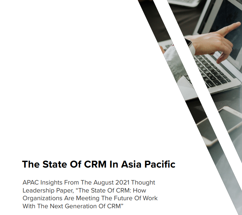 The State Of CRM In Asia Pacific: Transforming Customer Experience