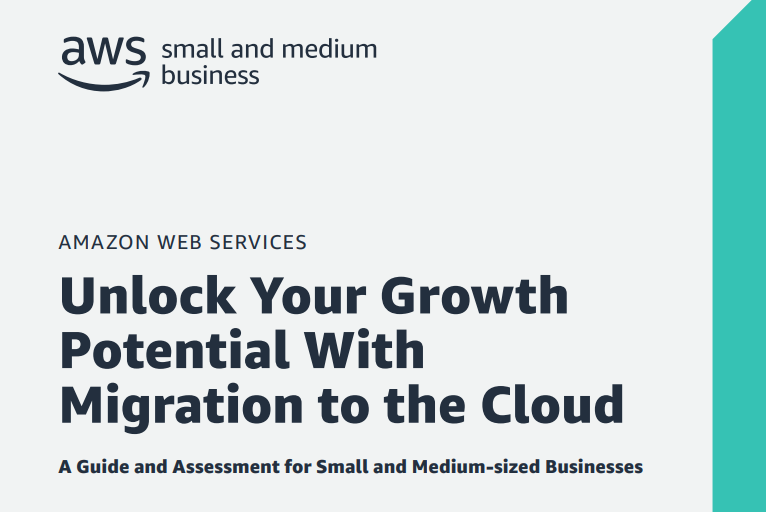 Unlock Your Growth Potential: A Small and Medium-sized Business Guide to Cloud Migration with Amazon Web Services (AWS)