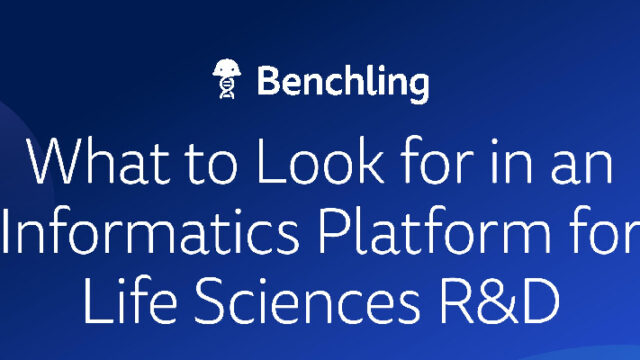 What to Look for in an Informatics Platform for Life Sciences R&D