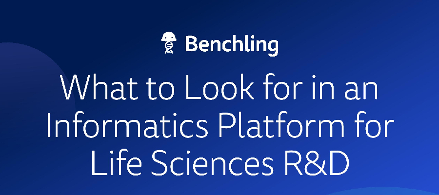 What to Look for in an Informatics Platform for Life Sciences R&D
