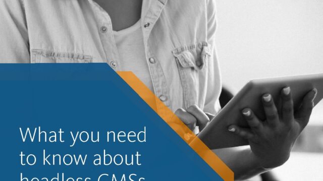 What you need to know about headless CMS