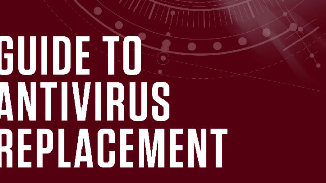 What you need to know before replacing your current AV solution