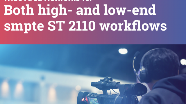 Wide Area Networks for ST 2110 Workflows